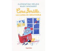CARA BERTILLA E LA LUNA DI GRUVIERA