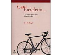 Cara bicicletta... Guida per i pedalatori della domenica