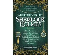Sherlock Holmes: A Detective’s Life: A Detective’s Life