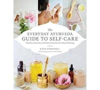 Cara Brostrom Kate O'Donell The Everyday Ayurveda Guide to Self-Care (Tascabile)