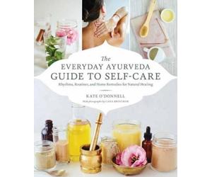 Cara Brostrom Kate O'Donell The Everyday Ayurveda Guide to Self-Care (Tascabile)
