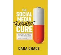 Cara Chace The Social Media Burnout Cure (Copertina rigida)