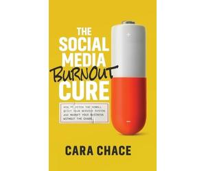 Cara Chace The Social Media Burnout Cure (Copertina rigida)