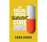 Cara Chace The Social Media Burnout Cure (Tascabile)