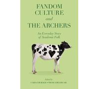 Cara Courage Fandom Culture and The Archers (Tascabile)