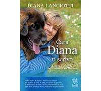 Cara Diana, ti scrivo. Lettere a un'amica degli animali... ma non solo