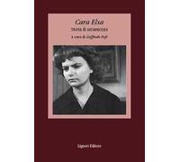 Cara Elsa. Storia di un'amicizia