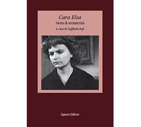 Cara Elsa. Storia di un'amicizia