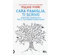 Cara famiglia, ti scrivo. Scrittura terapeutica per il tuo albero genalogico