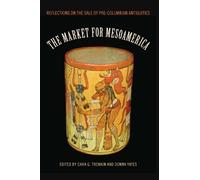 Cara G. Tremain The Market for Mesoamerica (Tascabile) Maya Studies