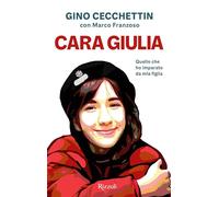 Cara Giulia. Quello che ho imparato da mia figlia - Cecchettin Gino