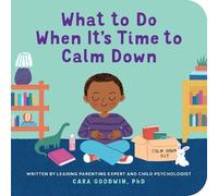 Cara Goodwin What to Do When It's Time to Calm Down (Libro di cartone)