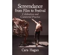 Cara Hagan Screendance from Film to Festival (Tascabile)