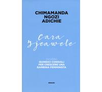 Cara Ijeawele ovvero Quindici consigli per crescere una bambina femminista...