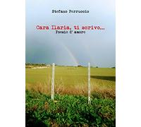 Cara Ilaria, ti scrivo... Poesie d'amore