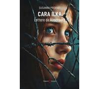 Cara Ilka. Lettere da Auschwitz