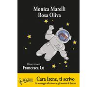 Cara Irene, ti scrivo. Un messaggio alle donne e agli uomini di domani