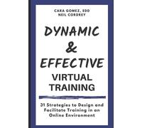 Cara J Gomez Neil Cordrey Dynamic and Effective Virtual Training (Tascabile)