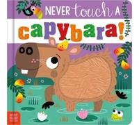 Cara Jenkins Never Touch a Capybara (Libro di cartone)