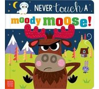 Cara Jenkins Never Touch a Moody Moose (Libro di cartone) Never Touch