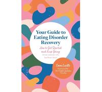 Cara Lisette Your Guide to Eating Disorder Recovery (Tascabile)