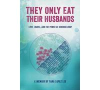Cara Lopez Lee They Only Eat Their Husbands (Tascabile)