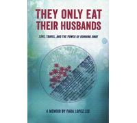 Cara Lopez Lee They Only Eat Their Husbands (Tascabile)