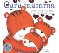 Cara mamma. Ediz. illustrata