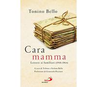 Cara mamma. Lettere ai familiari (1948-1964)