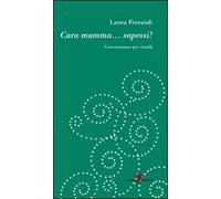 Cara mamma... sapessi!