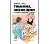 Cara mamma, sono una signora. Diario di una novella sposa