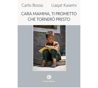 Cara mamma, ti prometto che tornerò presto - [Genesi Editrice]