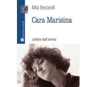 Cara Marisina. Lettere dell'anima