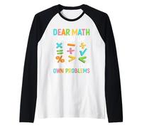 Cara matematica, cresci e risolvi i tuoi problemi Maglia con Maniche Raglan