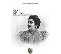 Cara Matilde la Serao, la scrittura e la vita