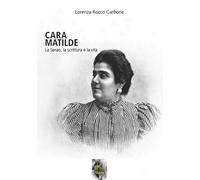 Cara Matilde la Serao, la scrittura e la vita