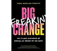 Cara Moeller Poppitt Big Freakin’ Change (Tascabile)
