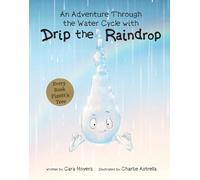 Cara Moyers An Adventure Through the Water Cycle with Drip th (Copertina rigida)