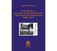 «Cara Nerissa...». Lettere di Gabriele d'Annunzio a Zina Hohenlohe Waldenburg (1907-1921)