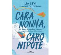CARA NONNA, CARO NIPOTE - LEVI LIA, CALDERONI SIMONE - Piemme