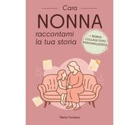 Cara Nonna Raccontami la tua Storia: Diario Guidato Perfetto come Libro Regalo