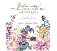 Cara Olsen Botanical Watercolor Painting for Beginners (Tascabile)