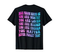 Cara Persona Dietro di Me Sei degno Amato Necessario e Abbastanza Maglietta