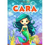 Cara: Personalized Coloring Book For Cara: Mermaid Coloring Book for Girls Ages 4-8 | Magical Underwater Adventure with Mermaids, Dolphins & Ocean Animals