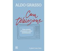 Cara televisione. Una storia d’amore e altri sentimenti