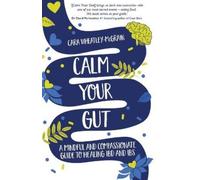Cara Wheatley-McGrain Calm Your Gut (Tascabile)