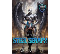 Cara Wylde Guarded by the Steel Seraph (Tascabile)