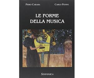 Caraba-Pedini Le Forme della Musica | Analisi e Storia delle Forme Musicali Occidentali | Armonia e Concetti di Musica Medievale, Rinascimentale e Contemporanea | Libro Musicale per Insegnanti