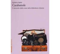 Carabattole. Il racconto delle cose nella letteratura italiana