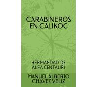 CARABINEROS EN CALIKOC: HERMANDAD DE ALFA CENTAURI
